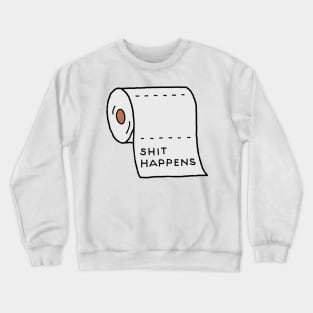 Shit happens Crewneck Sweatshirt